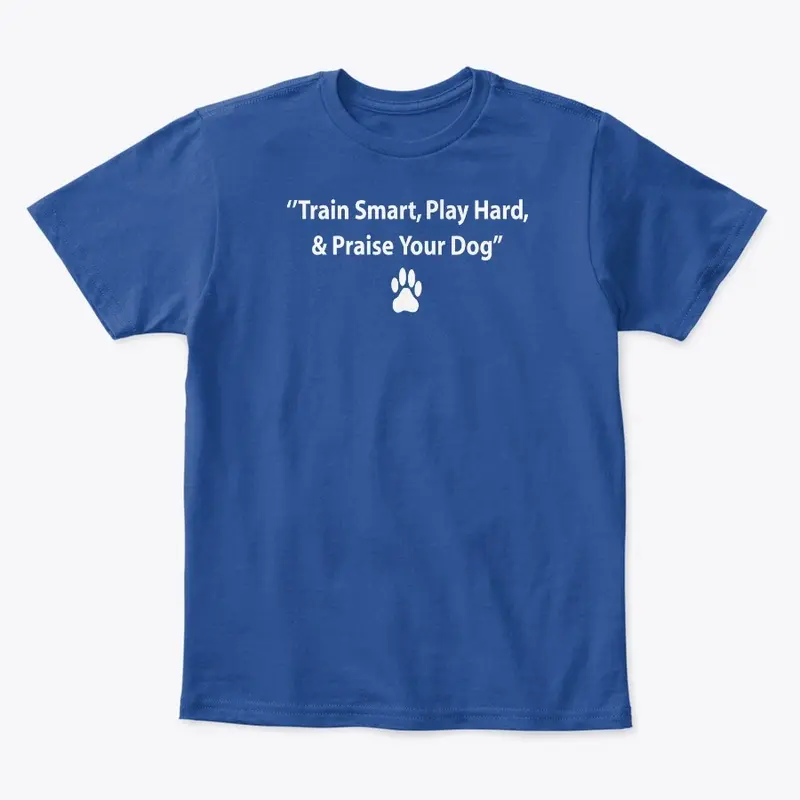 TRAIN SMART PLAY HARD & PRAISE YOUR DOG