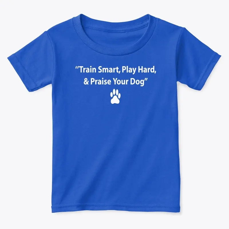 TRAIN SMART PLAY HARD & PRAISE YOUR DOG