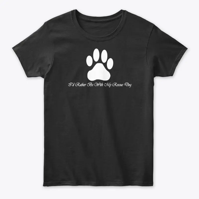 I‘D RATHER BE WITH MY RESCUE DOG T-SHIRT