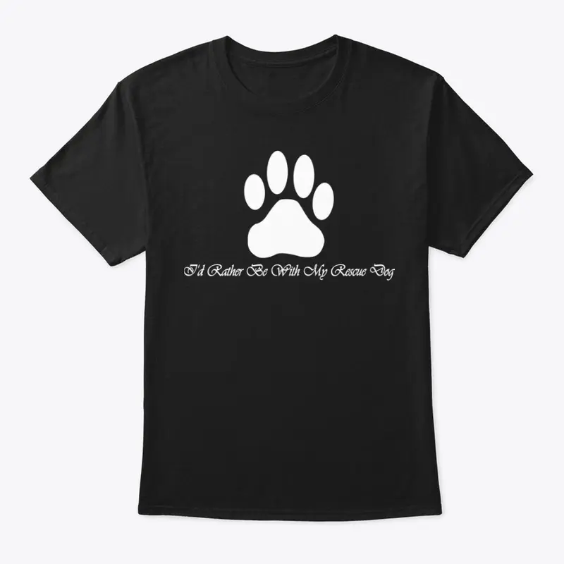 I‘D RATHER BE WITH MY RESCUE DOG T-SHIRT